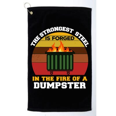Dumpster Fire Strongest Steel Is Forged Dumpster Golf Towel