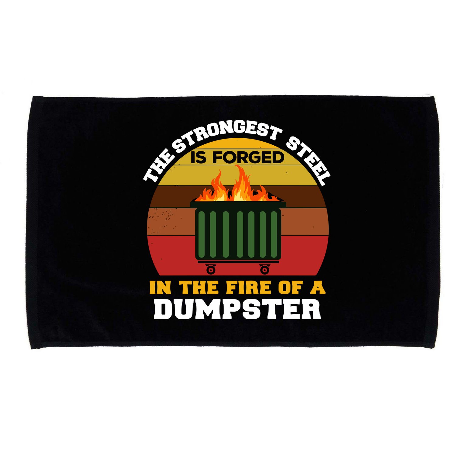 Dumpster Fire Strongest Steel Is Forged Dumpster Microfiber Hand Towel