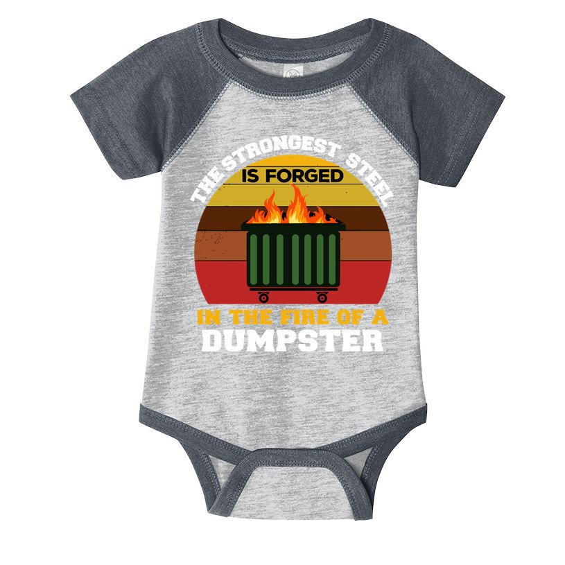 Dumpster Fire Strongest Steel Is Forged Dumpster Infant Baby Jersey Bodysuit