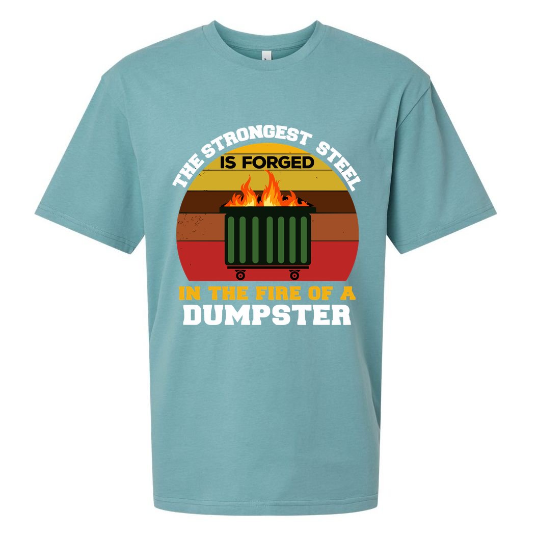 Dumpster Fire Strongest Steel Is Forged Dumpster Sueded Cloud Jersey T-Shirt