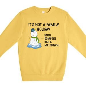 Dysfunctional Family Someone Has A Meltdown Holiday Premium Crewneck Sweatshirt