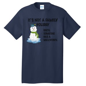 Dysfunctional Family Someone Has A Meltdown Holiday Tall T-Shirt