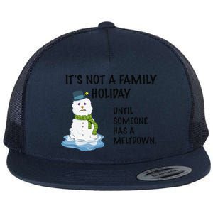 Dysfunctional Family Someone Has A Meltdown Holiday Flat Bill Trucker Hat