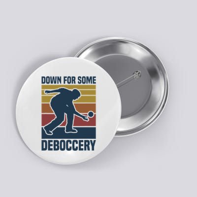 Down For Some Deboccery Bocce Ball Player Bocce Ball Button