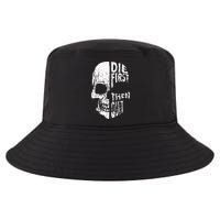 Die First Then Quit Skull Quote Cool Comfort Performance Bucket Hat