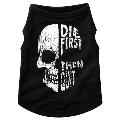 Die First Then Quit Skull Quote Doggie Tank