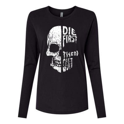 Die First Then Quit Skull Quote Womens Cotton Relaxed Long Sleeve T-Shirt