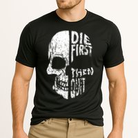 Die First Then Quit Skull Quote Performance Shirt
