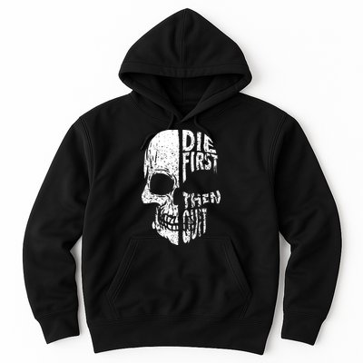 Die First Then Quit Skull Quote Hoodie
