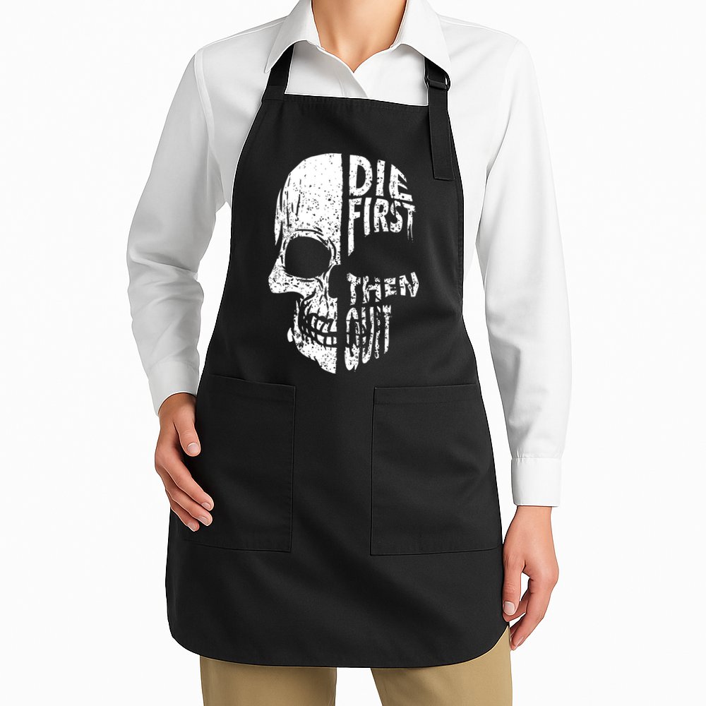 Die First Then Quit Skull Quote Apron