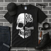 Die First Then Quit Skull Quote Tall T-Shirt