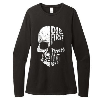 Die First Then Quit Skull Quote Womens CVC Long Sleeve Shirt