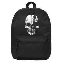 Die First Then Quit Skull Quote 16 in Basic Backpack