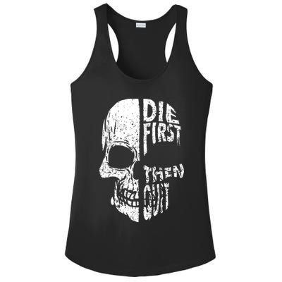 Die First Then Quit Skull Quote Ladies PosiCharge Competitor Racerback Tank