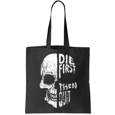 Die First Then Quit Skull Quote Bag