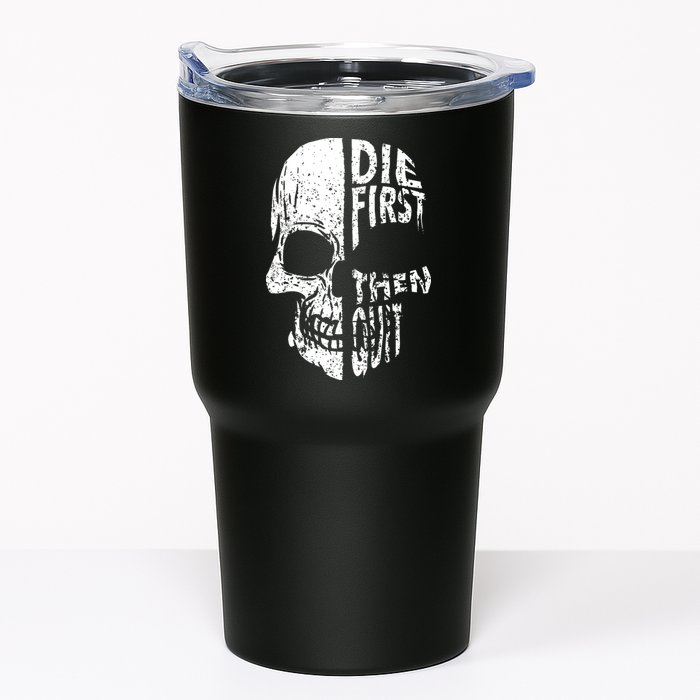 Die First Then Quit Skull Quote Tumbler