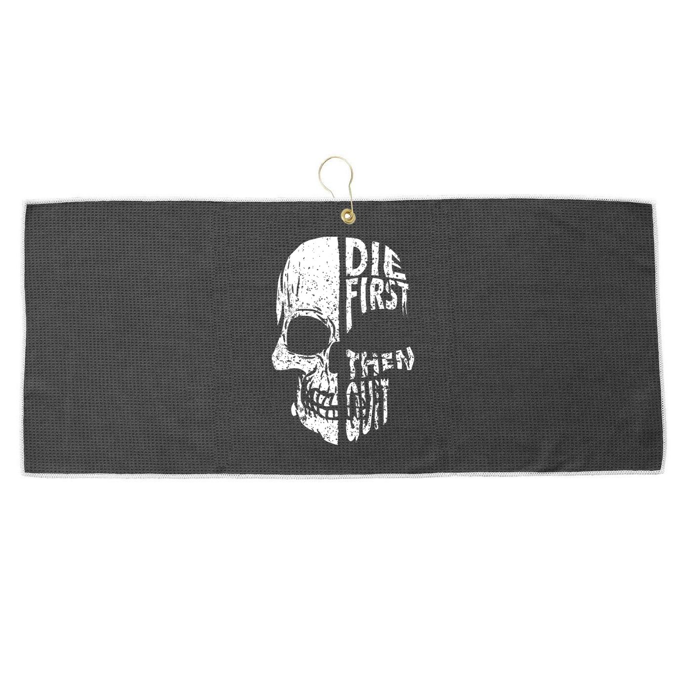 Die First Then Quit Skull Quote Large Microfiber Waffle Golf Towel