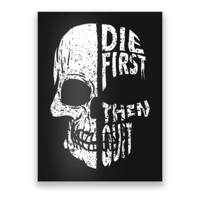 Die First Then Quit Skull Quote Poster