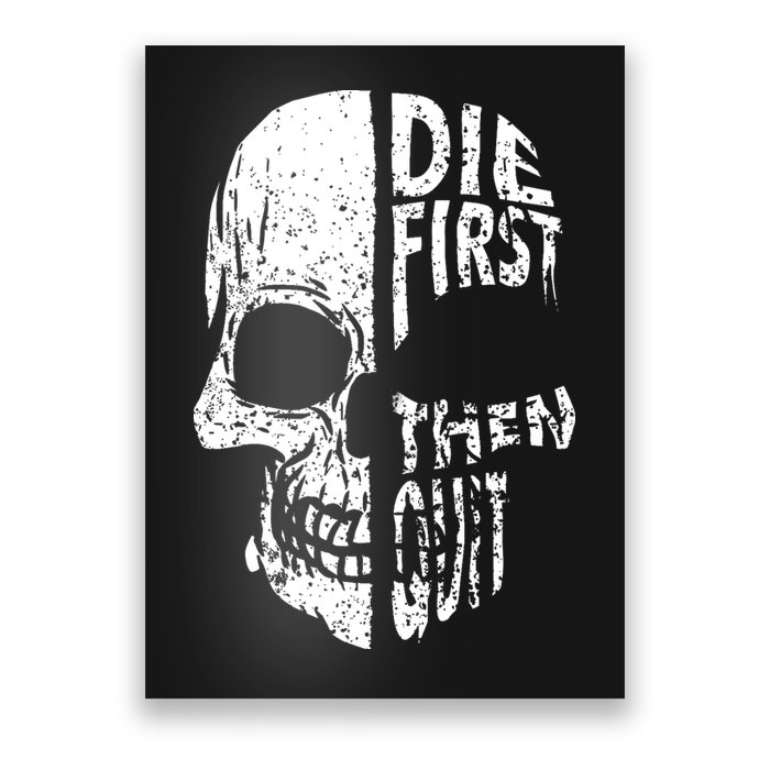 Die First Then Quit Skull Quote Poster