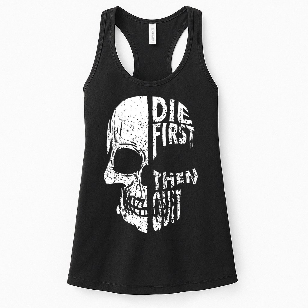 Die First Then Quit Skull Quote Womens Tank Top