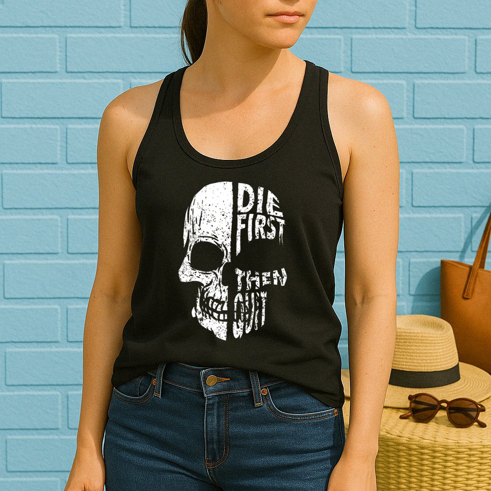 Die First Then Quit Skull Quote Womens Tank Top