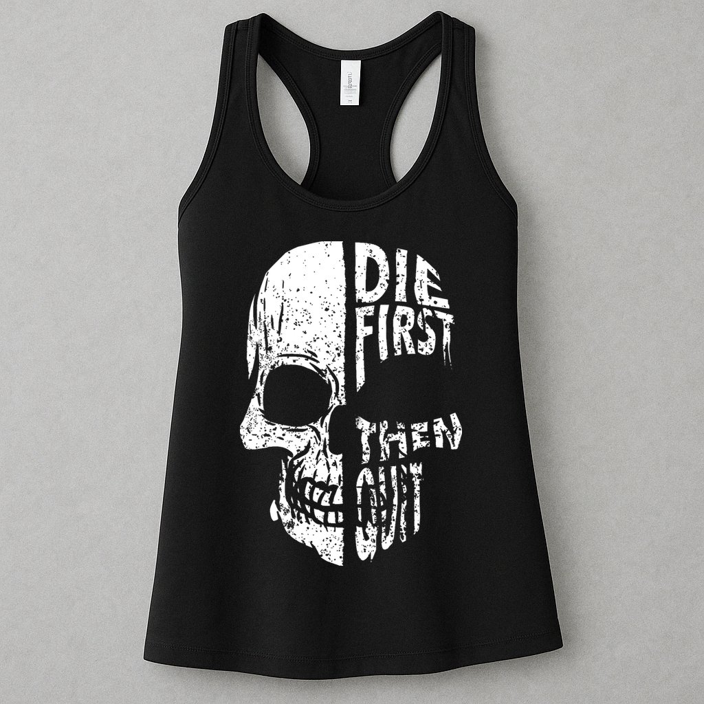 Die First Then Quit Skull Quote Womens Tank Top