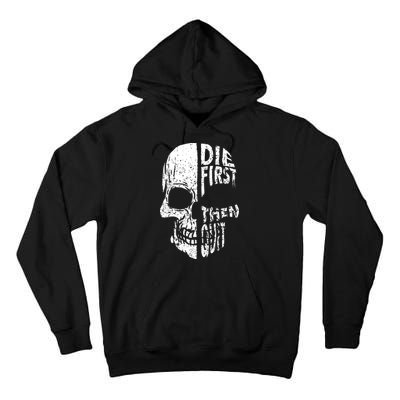 Die First Then Quit Skull Quote Tall Hoodie