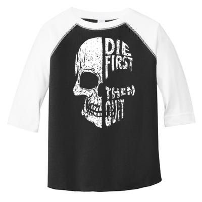 Die First Then Quit Skull Quote Toddler Fine Jersey T-Shirt