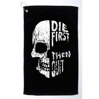 Die First Then Quit Skull Quote Golf Towel