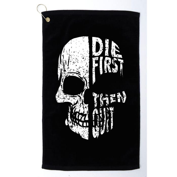 Die First Then Quit Skull Quote Golf Towel