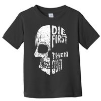 Die First Then Quit Skull Quote Toddler T-Shirt