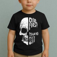 Die First Then Quit Skull Quote Toddler T-Shirt