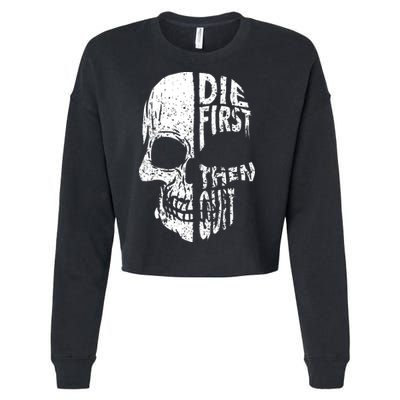 Die First Then Quit Skull Quote Cropped Pullover Crew