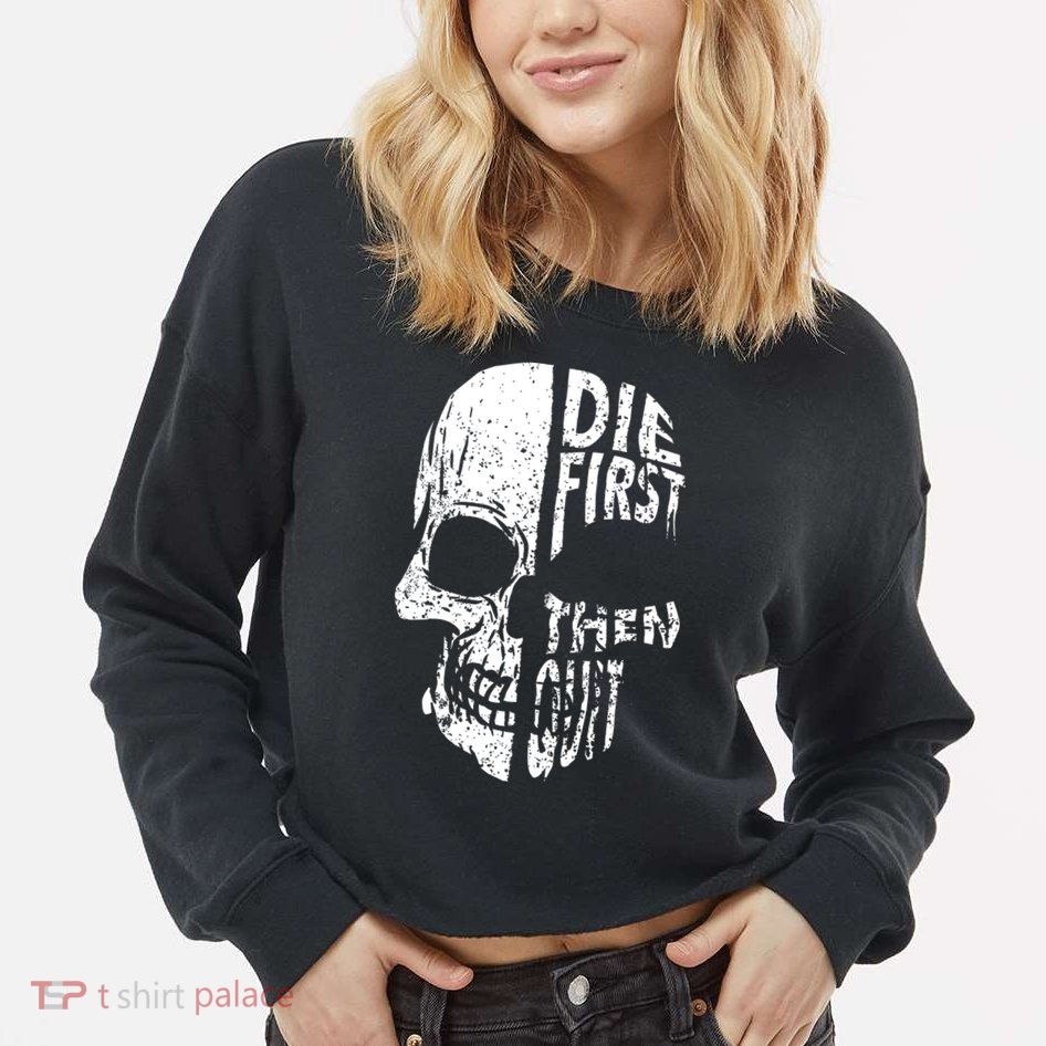 Die First Then Quit Skull Quote Cropped Pullover Crew