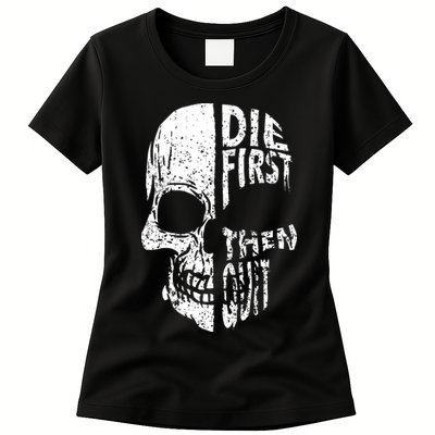 Die First Then Quit Skull Quote Womens T-Shirt