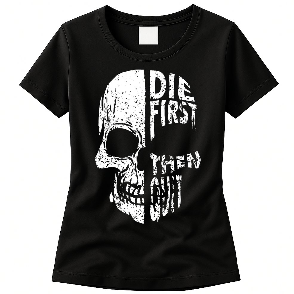 Die First Then Quit Skull Quote Womens T-Shirt