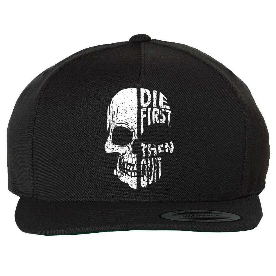 Die First Then Quit Skull Quote Wool Snapback Cap