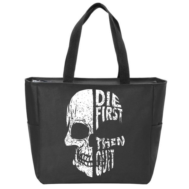 Die First Then Quit Skull Quote Zip Tote Bag