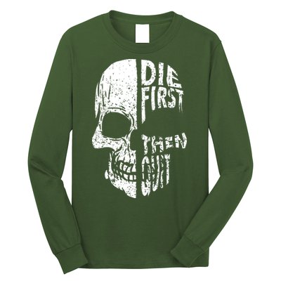 Die First Then Quit Skull Quote Long Sleeve Shirt