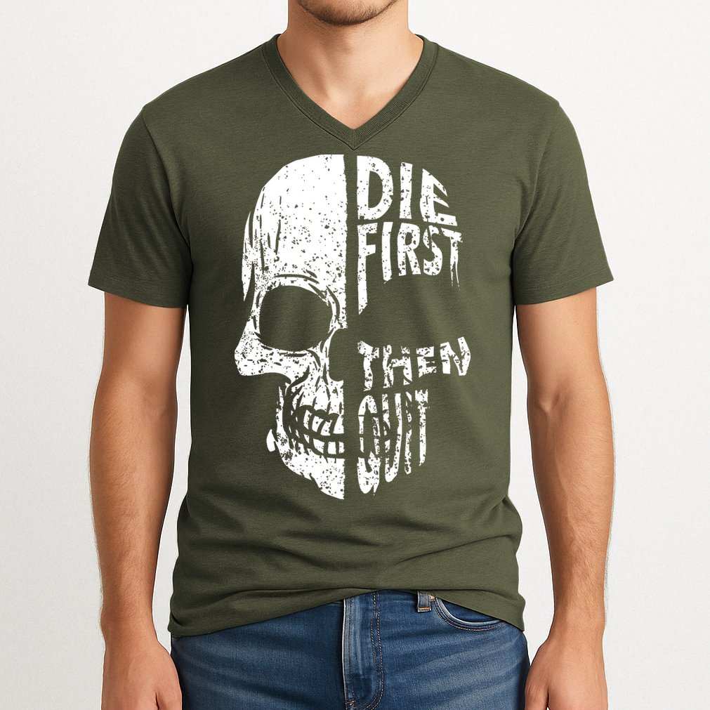 Die First Then Quit Skull Quote V-Neck T-Shirt