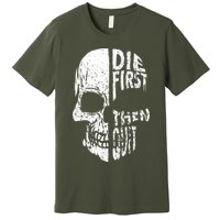 Die First Then Quit Skull Quote Premium T-Shirt