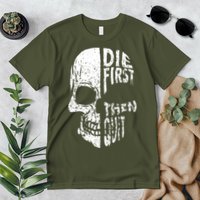 Die First Then Quit Skull Quote Premium T-Shirt