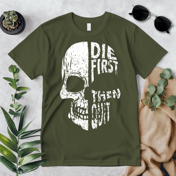Die First Then Quit Skull Quote Premium T-Shirt