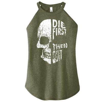 Die First Then Quit Skull Quote Women's Perfect Tri Rocker Tank