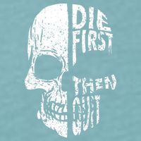 Die First Then Quit Skull Quote Sueded Cloud Jersey T-Shirt