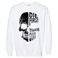 Die First Then Quit Skull Quote Garment-Dyed Sweatshirt