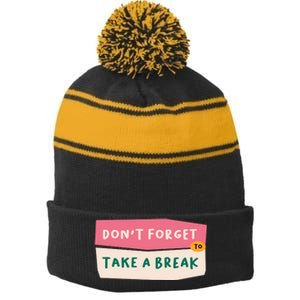 Dont Forget To Take A Break Work Stripe Pom Pom Beanie