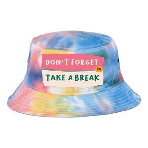 Dont Forget To Take A Break Work Tie Dye Newport Bucket Hat