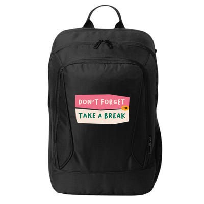 Dont Forget To Take A Break Work City Backpack