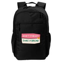 Dont Forget To Take A Break Work Backpack